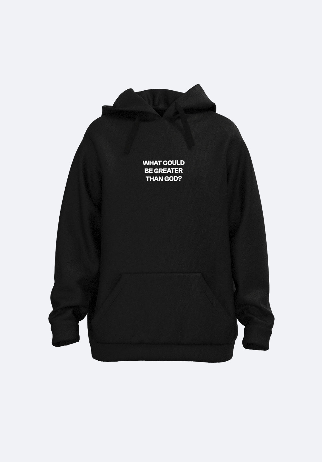 What Could Be Greater Than God Unisex Hoodie
